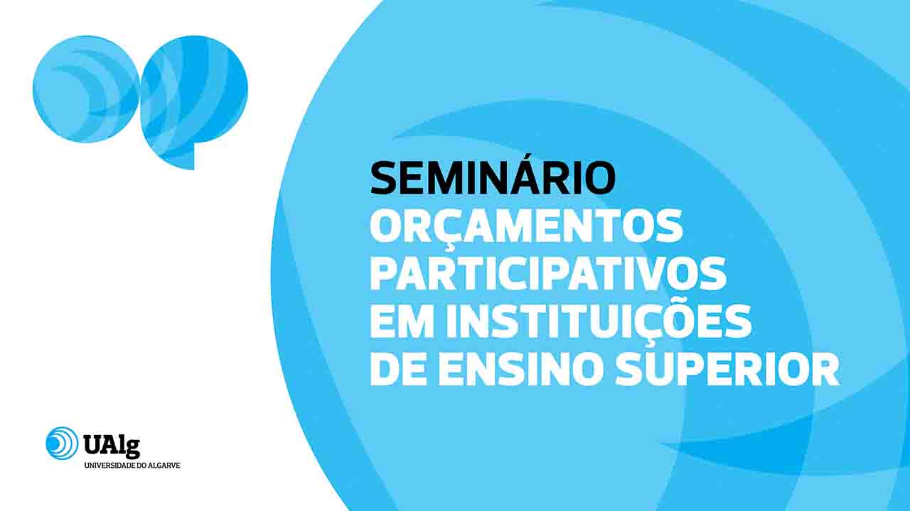 o Seminário «Orçamentos Participativos em Instituições de Ensino Superior»