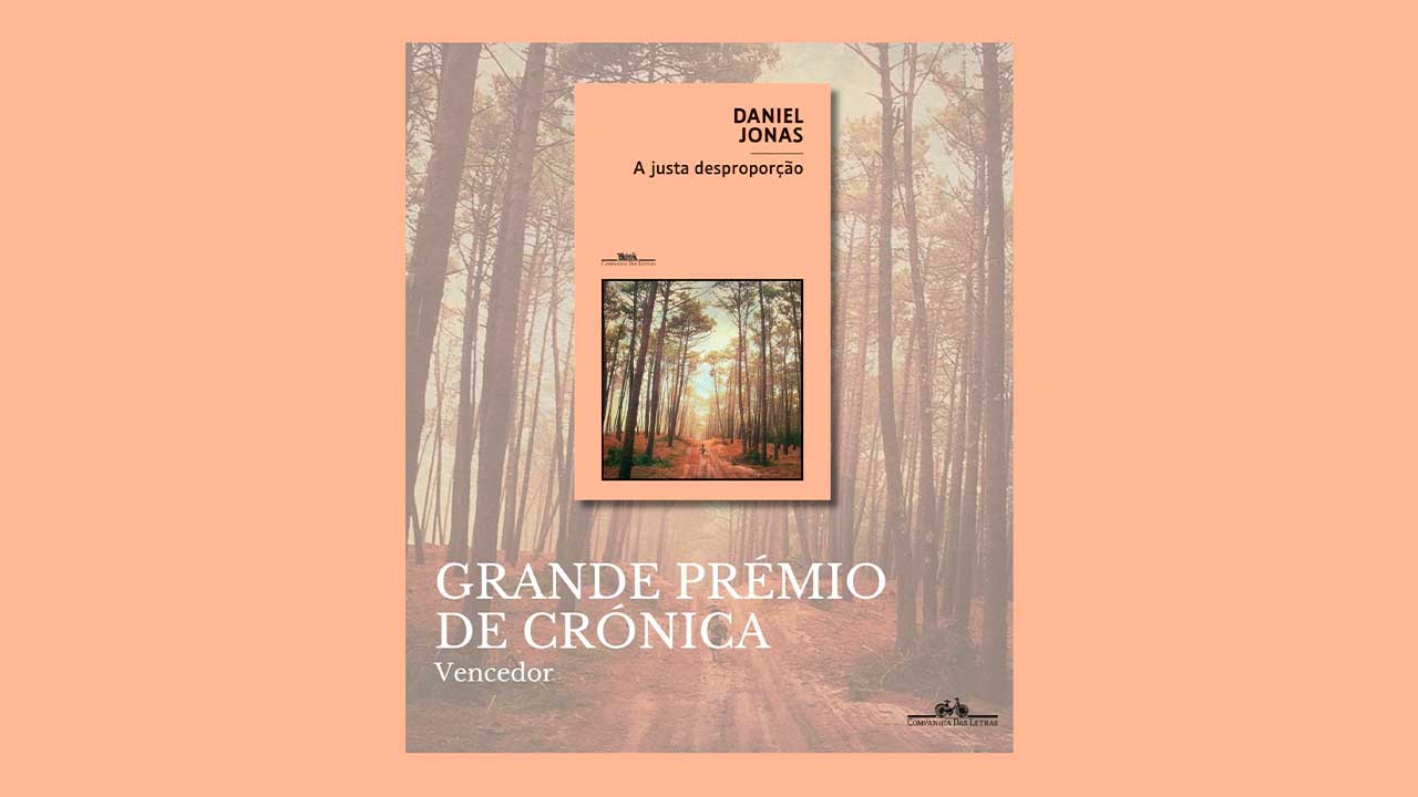 Daniel Jonas distinguido com Grande Prémio de Crónica e Dispersos Literários pela obra «A justa desproporção».